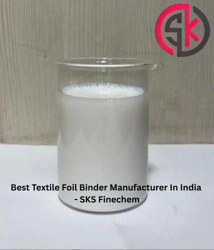 Textile Foil Binder Manufacturer In India Offering Premium Solutions | Trusted Quality By SKS Finechem